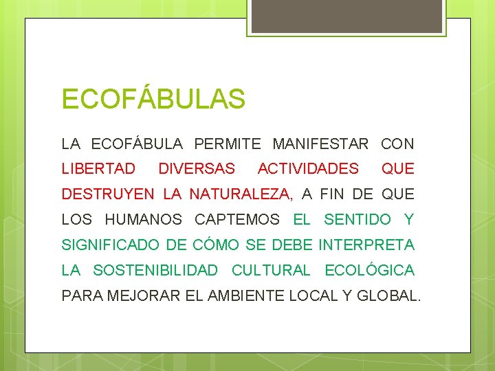 ECOFÁBULAS LA ECOFÁBULA PERMITE MANIFESTAR CON LIBERTAD DIVERSAS ACTIVIDADES QUE DESTRUYEN LA NATURALEZA, A