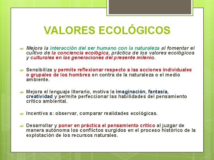 VALORES ECOLÓGICOS Mejora la interacción del ser humano con la naturaleza al fomentar el