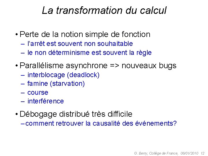 La transformation du calcul • Perte de la notion simple de fonction – l’arrêt