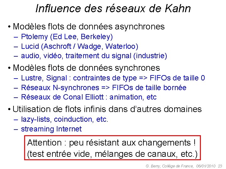 Influence des réseaux de Kahn • Modèles flots de données asynchrones – Ptolemy (Ed