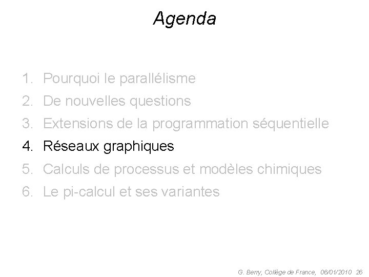 Agenda 1. Pourquoi le parallélisme 2. De nouvelles questions 3. Extensions de la programmation