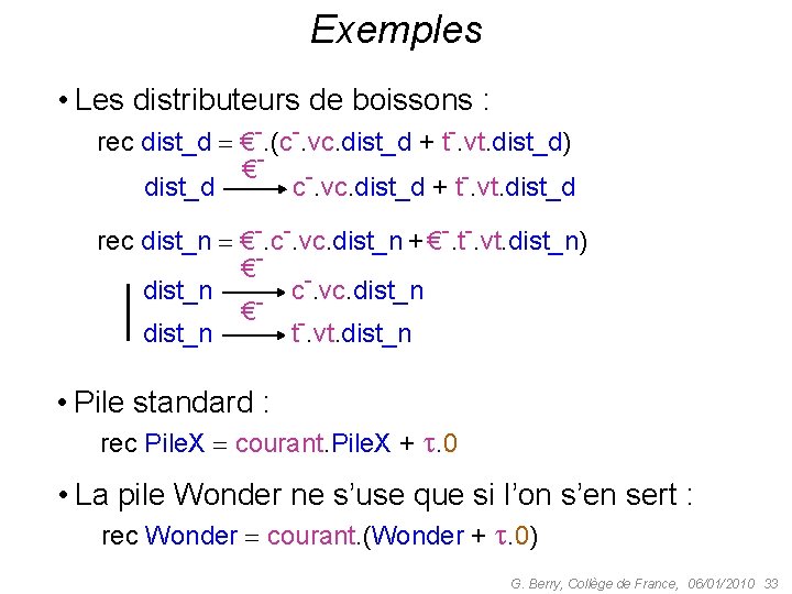 Exemples • Les distributeurs de boissons : rec dist_d €-. (c-. vc. dist_d +