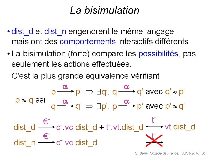 La bisimulation • dist_d et dist_n engendrent le même langage mais ont des comportements