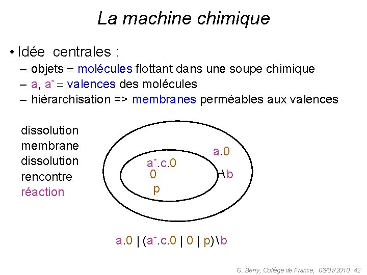 La machine chimique • Idée centrales : – objets molécules flottant dans une soupe