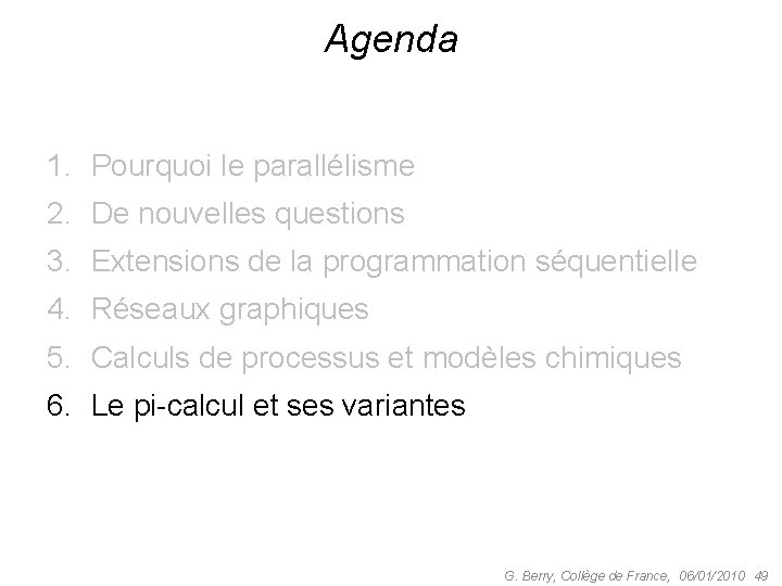 Agenda 1. Pourquoi le parallélisme 2. De nouvelles questions 3. Extensions de la programmation