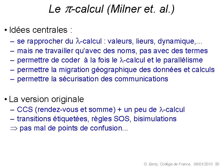 Le -calcul (Milner et. al. ) • Idées centrales : – se rapprocher du