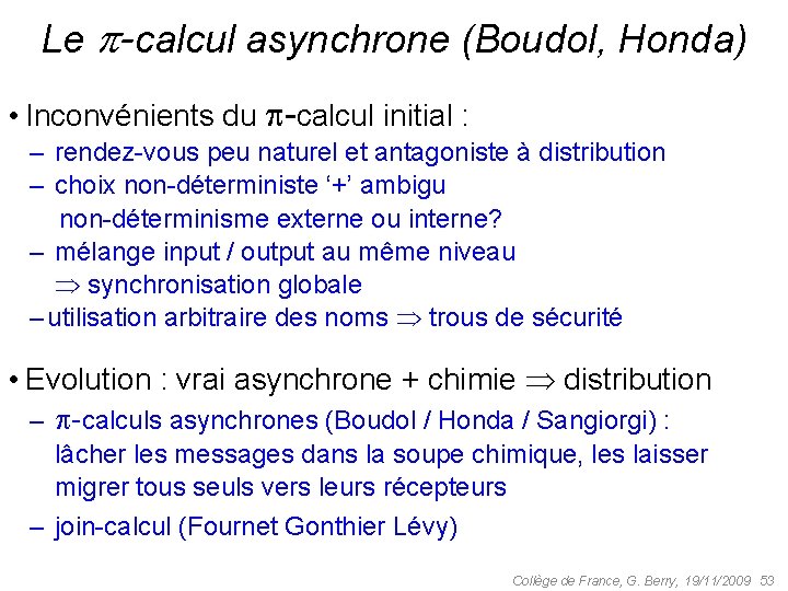 Le -calcul asynchrone (Boudol, Honda) • Inconvénients du -calcul initial : – rendez-vous peu