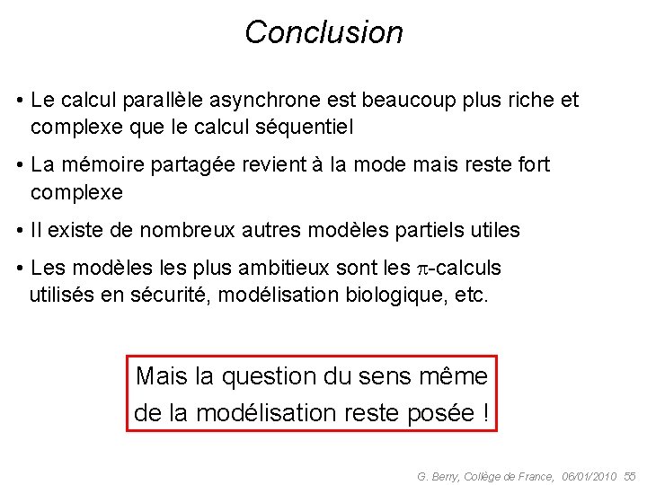 Conclusion • Le calcul parallèle asynchrone est beaucoup plus riche et complexe que le