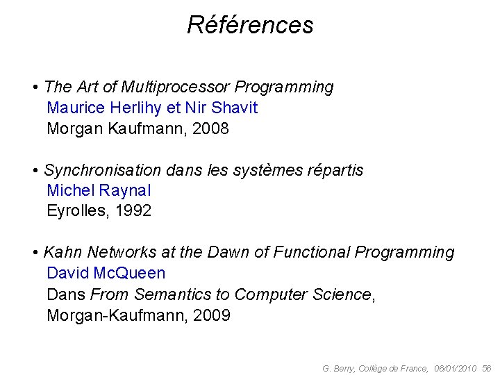 Références • The Art of Multiprocessor Programming Maurice Herlihy et Nir Shavit Morgan Kaufmann,