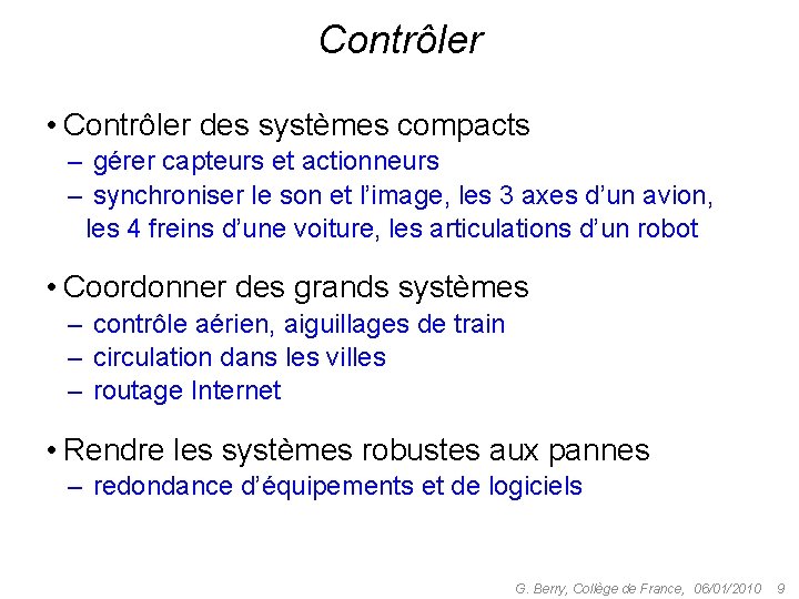 Contrôler • Contrôler des systèmes compacts – gérer capteurs et actionneurs – synchroniser le