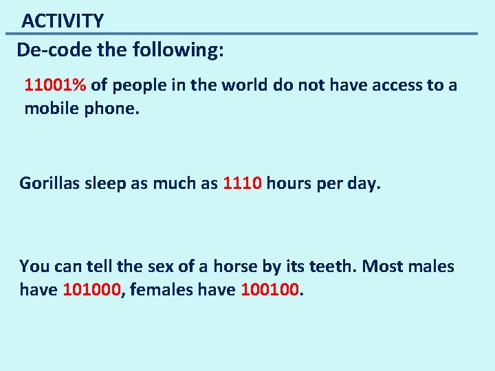 ACTIVITY De-code the following: 11001% of people in the world do not have access ACTIVITY De-code the following: 11001% of people in the world do not have access