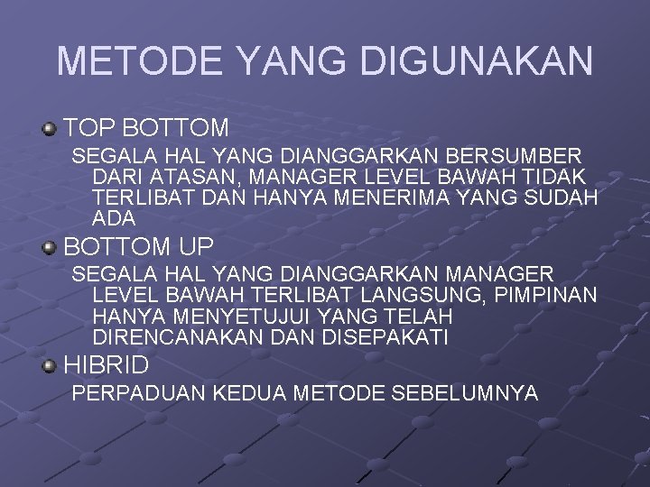 METODE YANG DIGUNAKAN TOP BOTTOM SEGALA HAL YANG DIANGGARKAN BERSUMBER DARI ATASAN, MANAGER LEVEL