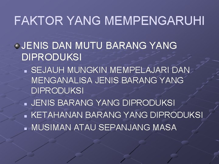 FAKTOR YANG MEMPENGARUHI JENIS DAN MUTU BARANG YANG DIPRODUKSI n n SEJAUH MUNGKIN MEMPELAJARI