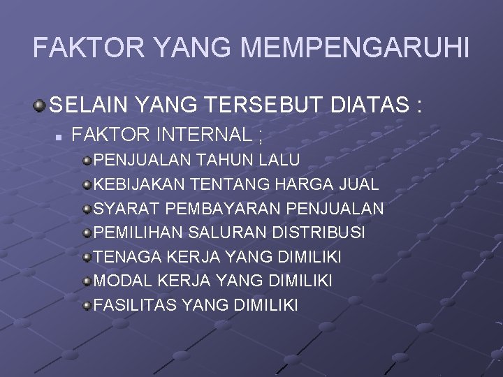 FAKTOR YANG MEMPENGARUHI SELAIN YANG TERSEBUT DIATAS : n FAKTOR INTERNAL ; PENJUALAN TAHUN