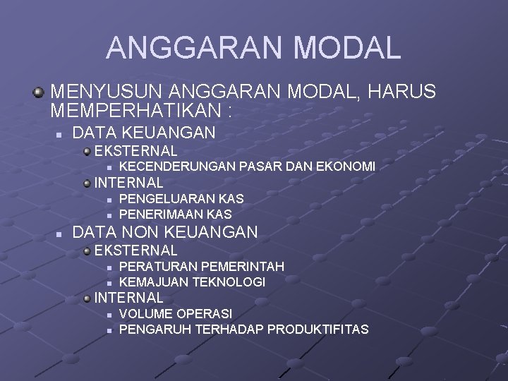 ANGGARAN MODAL MENYUSUN ANGGARAN MODAL, HARUS MEMPERHATIKAN : n DATA KEUANGAN EKSTERNAL n KECENDERUNGAN