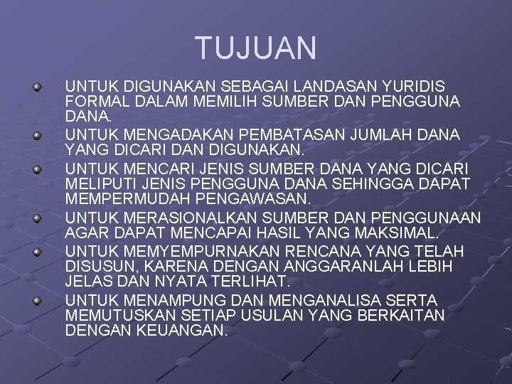 TUJUAN UNTUK DIGUNAKAN SEBAGAI LANDASAN YURIDIS FORMAL DALAM MEMILIH SUMBER DAN PENGGUNA DANA. UNTUK