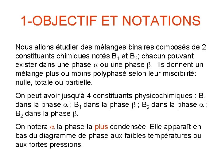 1 -OBJECTIF ET NOTATIONS Nous allons étudier des mélanges binaires composés de 2 constituants