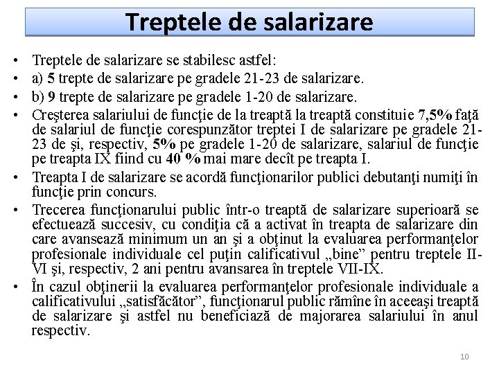 Treptele de salarizare • • Treptele de salarizare se stabilesc astfel: a) 5 trepte