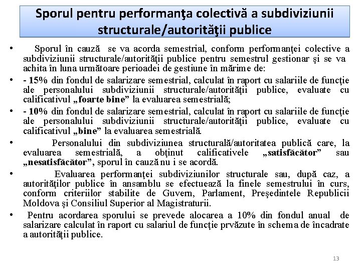 Sporul pentru performanţa colectivă a subdiviziunii structurale/autorităţii publice • • • Sporul în cauză