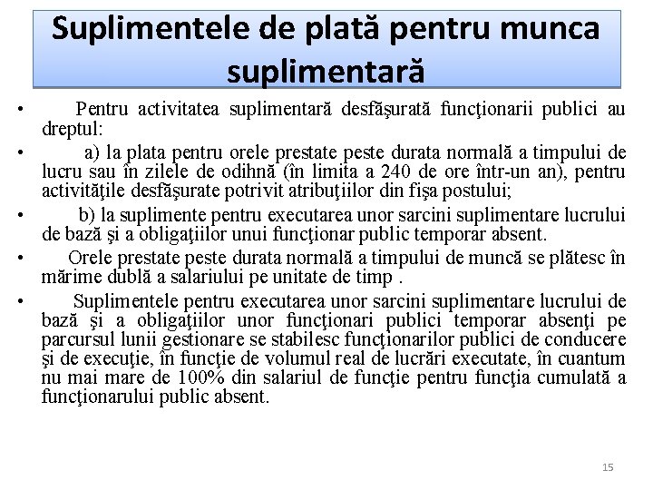 Suplimentele de plată pentru munca suplimentară • • • Pentru activitatea suplimentară desfăşurată funcţionarii