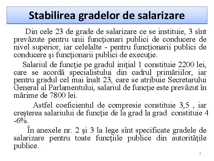 Stabilirea gradelor de salarizare Din cele 23 de grade de salarizare ce se instituie,