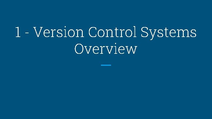 Version Control Systems Git Github Agenda 1 Version