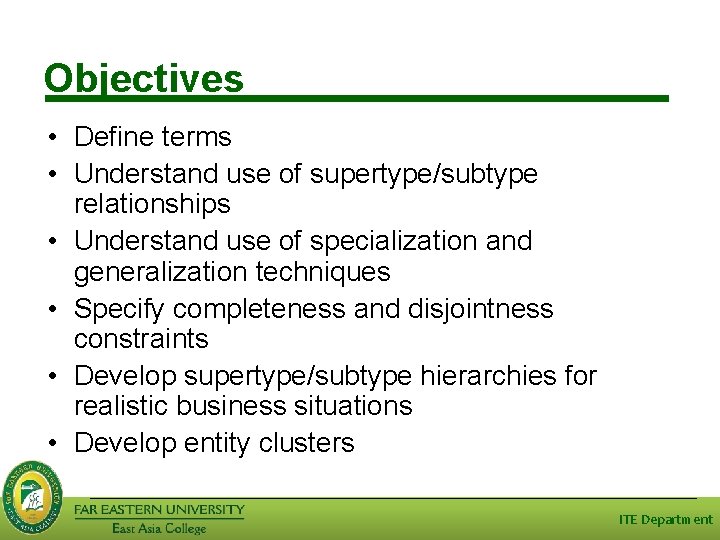 Objectives • Define terms • Understand use of supertype/subtype relationships • Understand use of Objectives • Define terms • Understand use of supertype/subtype relationships • Understand use of