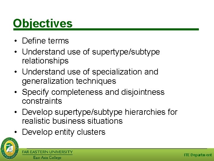 Objectives • Define terms • Understand use of supertype/subtype relationships • Understand use of