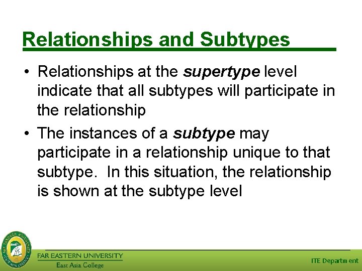 Relationships and Subtypes • Relationships at the supertype level indicate that all subtypes will Relationships and Subtypes • Relationships at the supertype level indicate that all subtypes will