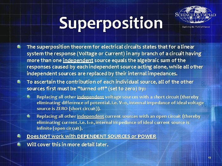 Superposition The superposition theorem for electrical circuits states that for a linear system the