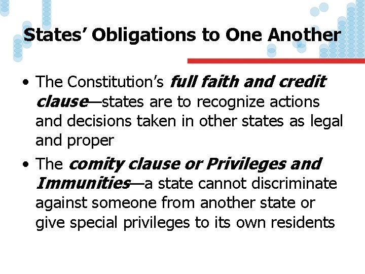 States’ Obligations to One Another • The Constitution’s full faith and credit clause—states are