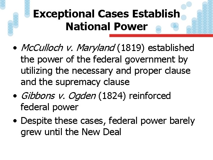 Exceptional Cases Establish National Power • Mc. Culloch v. Maryland (1819) established the power