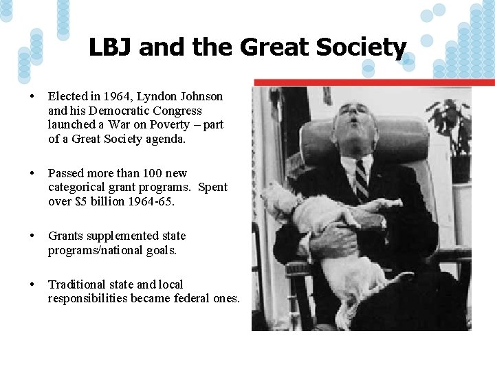 LBJ and the Great Society • Elected in 1964, Lyndon Johnson and his Democratic