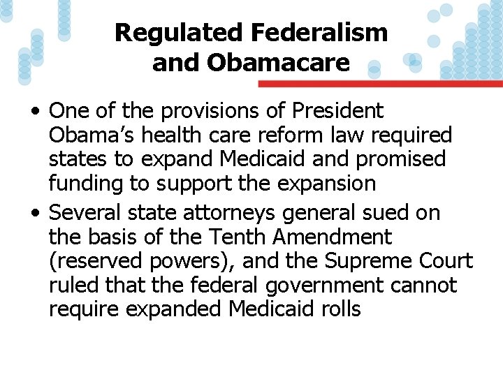 Regulated Federalism and Obamacare • One of the provisions of President Obama’s health care