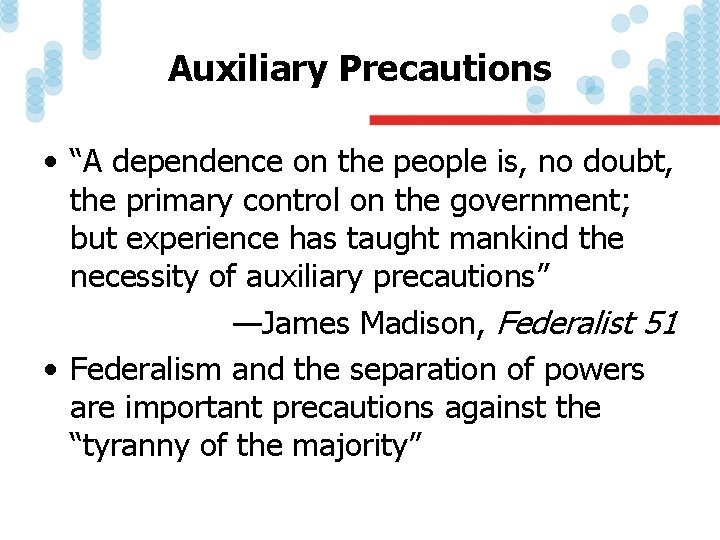 Auxiliary Precautions • “A dependence on the people is, no doubt, the primary control