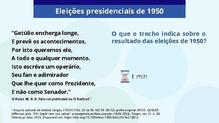 Eleições presidenciais de 1950 “Getúlio encherga longe, E prevê os acontecimentos, O que o