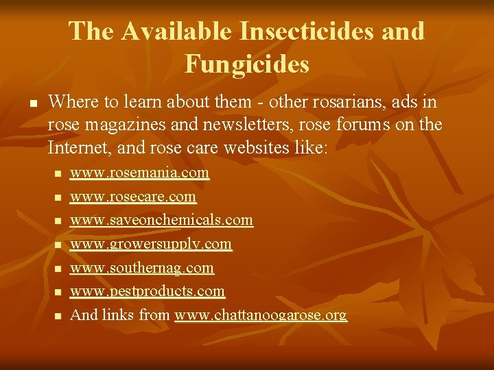The Available Insecticides and Fungicides n Where to learn about them - other rosarians,