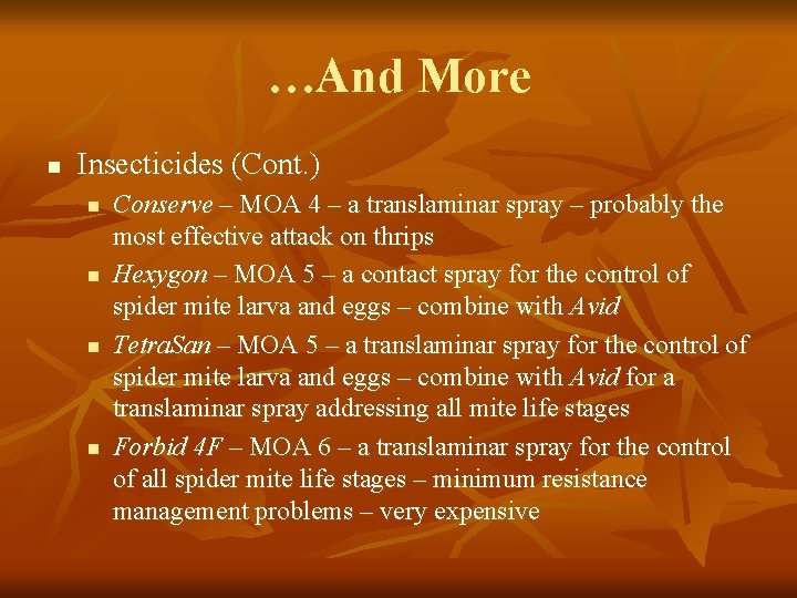 …And More n Insecticides (Cont. ) n n Conserve – MOA 4 – a