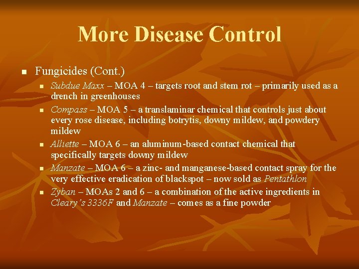 More Disease Control n Fungicides (Cont. ) n n n Subdue Maxx – MOA