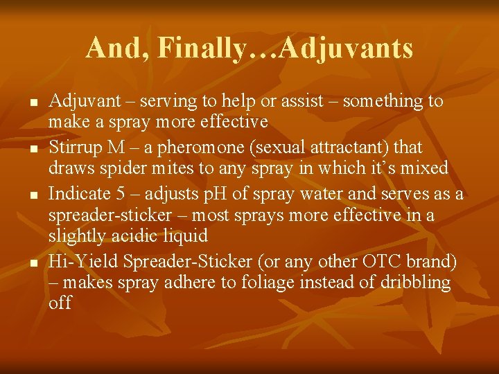 And, Finally…Adjuvants n n Adjuvant – serving to help or assist – something to