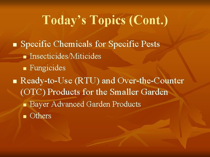 Today’s Topics (Cont. ) n Specific Chemicals for Specific Pests n n n Insecticides/Miticides