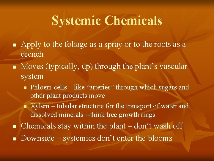 Systemic Chemicals n n Apply to the foliage as a spray or to the
