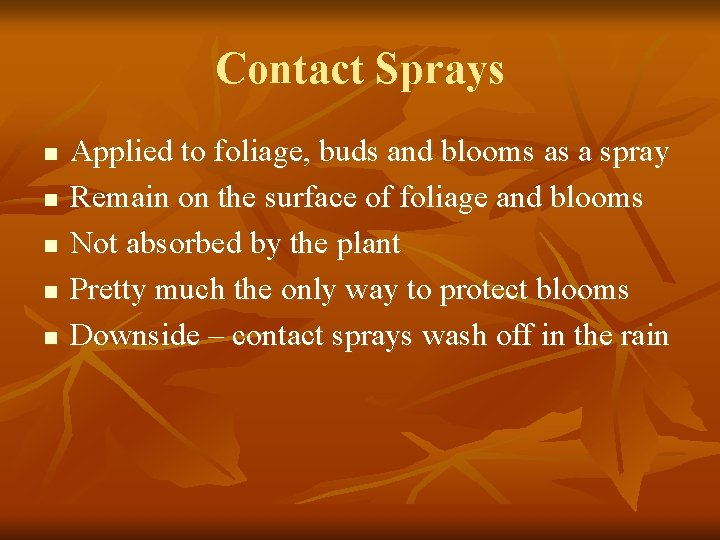Contact Sprays n n n Applied to foliage, buds and blooms as a spray