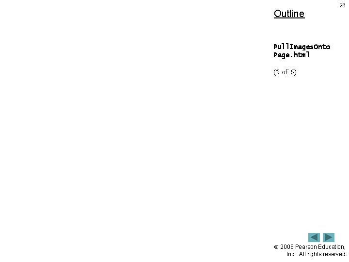 Outline 26 Pull. Images. Onto Page. html (5 of 6) 2008 Pearson Education, Inc.