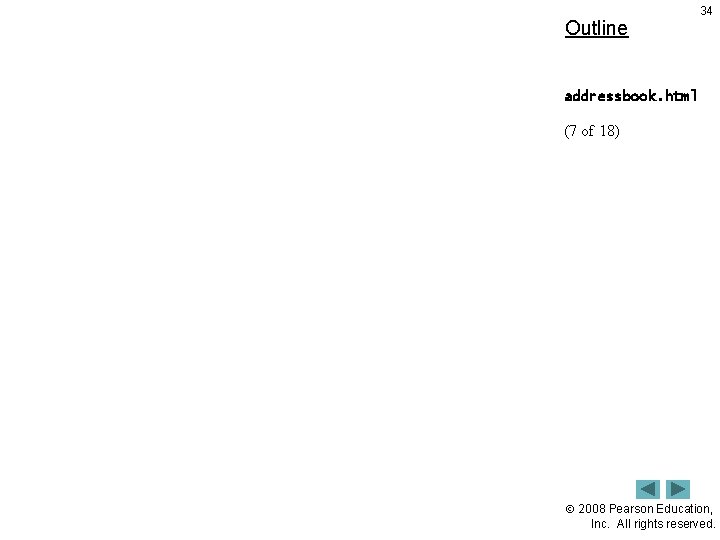 Outline 34 addressbook. html (7 of 18) 2008 Pearson Education, Inc. All rights reserved.