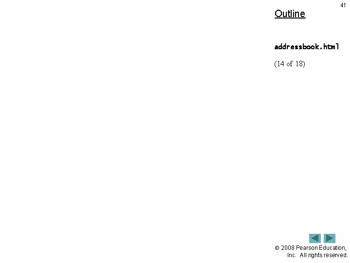 Outline 41 addressbook. html (14 of 18) 2008 Pearson Education, Inc. All rights reserved.