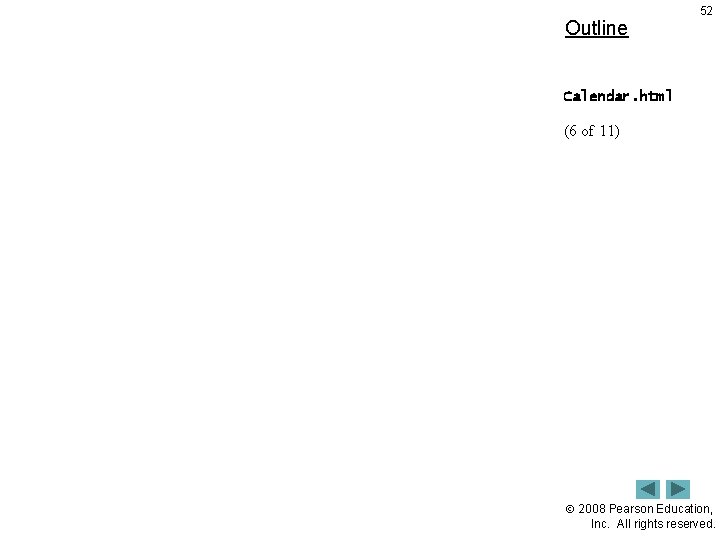 Outline 52 Calendar. html (6 of 11) 2008 Pearson Education, Inc. All rights reserved.