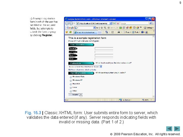 9 Fig. 15. 3 | Classic XHTML form: User submits entire form to server,