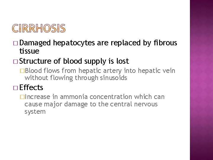 � Damaged hepatocytes are replaced by fibrous tissue � Structure of blood supply is