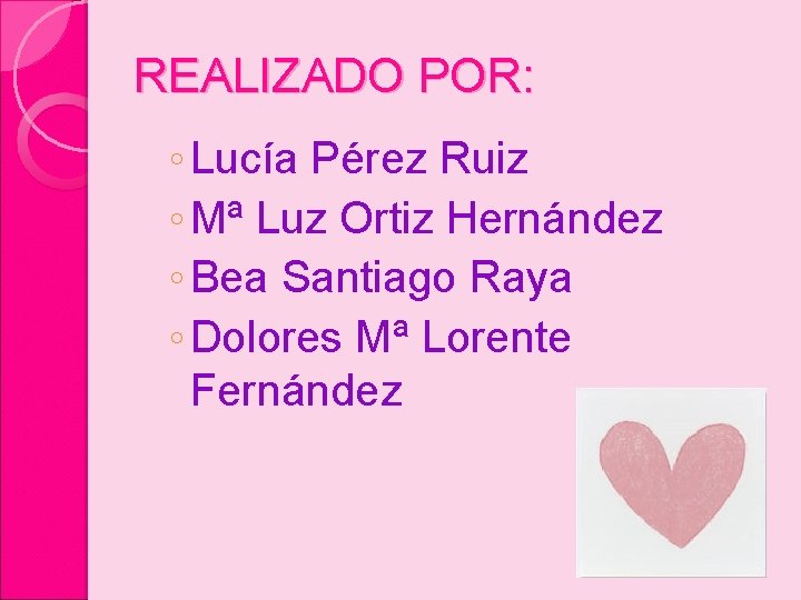 REALIZADO POR: ◦ Lucía Pérez Ruiz ◦ Mª Luz Ortiz Hernández ◦ Bea Santiago